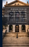 Jurisdiction of Courts in Matters Relating to the Rights and Powers of Cases 1023747707 Book Cover