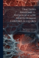 Tractatio Anatomico-physiologica De Nervis Humani Corporis Aliquibus, Volume 1 1286769493 Book Cover