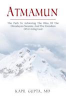 Atmamun: The Path To Achieving The Bliss Of The Himalayan Swamis. And The Freedom Of A Living God. 1532762720 Book Cover