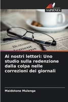 Ai nostri lettori: Uno studio sulla redenzione dalla colpa nelle correzioni dei giornali 6209140009 Book Cover
