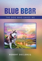 Blue Bear: The Dog Who Saved Me B0BTDTC3LC Book Cover