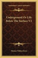 Underground Or Life Below The Surface V2 143251301X Book Cover
