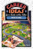 Career Ideas for Kids Who Like Writing (Career Ideas for Kids) (Career Ideas for Kids) 0816036918 Book Cover