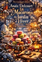 Les Macarons du Jardin d’Hiver: Dans ce cosy mystery gourmand, la verrière scintille… et un macaron se tait. (French Edition) B0FSCPF8H1 Book Cover