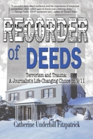 Recorder of Deeds: Terrorism and Trauma: A Journalist's Life-Changing Choice on 9/11 194929076X Book Cover