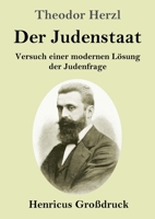Der Judenstaat (Großdruck): Versuch einer modernen Lösung der Judenfrage 3847826700 Book Cover