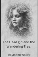 The Dead Girl and the Wandering Tree B0B95K56ZF Book Cover