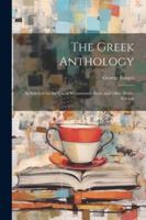 The Greek Anthology: As Selected for the Use of Westminster, Eton, and Other Public Schools 1022809490 Book Cover