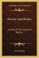 Poverty and Riches; A Study of the Industrial Regime 1376405156 Book Cover