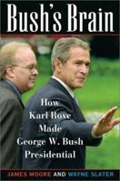 Bush's Brain: How Karl Rove Made George W. Bush Presidential 0471471402 Book Cover