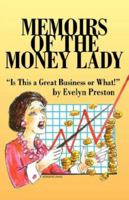 Memoirs of the Money Lady: Is This a Great Business or What! 1600050271 Book Cover