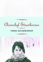 Chernobyl Strawberries: A Memoir 1908524472 Book Cover