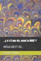 …y a-t-il une vie, avant la MORT ?: MÉGA BEST OF… (Oeuvre Littéraire) B0B4H1J65C Book Cover