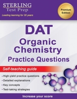 Sterling Test Prep DAT Organic Chemistry Practice Questions: High Yield DAT Questions 1954725663 Book Cover