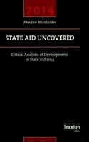 State Aid Uncovered - Critical Analysis of Developments in State Aid 2014 3869652705 Book Cover