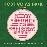 Festive as F*ck: Subversive Cross-Stitch for the Holidays B0BTXBFDSM Book Cover