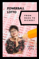 POWERBALL LOTTO: FROM RAGS TO RICHES? B0CCCQY9CW Book Cover