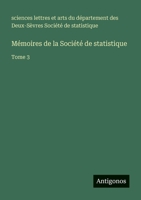 Mémoires de la Société de statistique: Tome 3 (French Edition) 3386059074 Book Cover