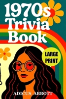 1970s Trivia Book: A Large Print Random Walk Through 1970s American History B0G6544X2C Book Cover