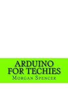 Arduino for Techies 1532882564 Book Cover