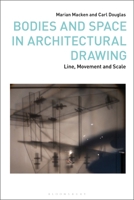 Bodies and Space in Architectural Drawing: Line, Movement and Scale 1350385581 Book Cover
