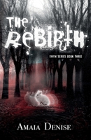 The Rebirth: DWYM series Book 3 B0GRJ1TWT1 Book Cover