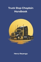 Truck Stop Chaplain Handbook B0FWKLVSZV Book Cover