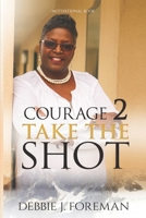 Courage 2 Take the SHOT: Get In the GAME 1540511219 Book Cover