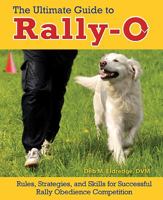 The Ultimate Guide to Rally-O: Rules, Strategies, and Skills for Successful Rally Obedience Competition 0793806488 Book Cover