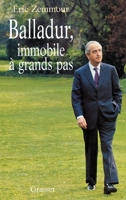 Balladur, immobile à grands pas 2246489717 Book Cover