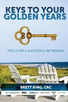 Keys to Your Golden Years: Tools for a Successful Retirement 153937209X Book Cover