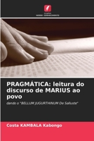 PRAGMÁTICA: leitura do discurso de MARIUS ao povo: dando o "BELLUM JUGURTHINUM De Salluste" 6206067548 Book Cover