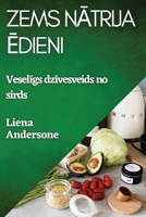 Zems Natrija Edieni: Veseligs dzivesveids no sirds (Latvian Edition) 1835595014 Book Cover