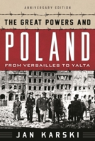 The Great Powers and Poland 1919-1945: From Versailles to Yalta 1442226641 Book Cover