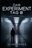 DAS EXPERIMENT TAG 0: Sie erwachten ohne Erinnerung. Jemand schreibt gerade neu, wer sie sind. (German Edition) B0H7SH3R3D Book Cover