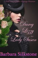 Darcy, Lizzy and Lady Susan: A Pride and Prejudice Regency Variation 0997792698 Book Cover