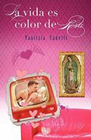 La Vida Es Color de Rosa 1598351125 Book Cover