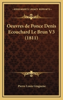 Oeuvres de Ponce Denis Ecouchard Le Brun V3 (1811) 1160218501 Book Cover