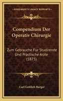 Compendium Der Operativ Chirurgie: Zum Gebrauche Fur Studirende Und Practische Arzte (1875) 1168475333 Book Cover