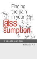 Finding the Pain in Your @Ss-Umption 1928715125 Book Cover