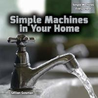 Simple Machines in Your Home 147776870X Book Cover