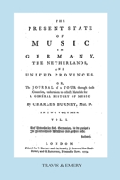 The Present State Of Music In Germany, The Netherlands, And United Provinces. Or The Journal Of A Tour Through Those Countries, Undertaken To Collect ... History Of Music: In Two Volumes; Volume 1 1849550654 Book Cover