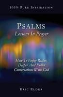 Psalms: Lessons in Prayer: How to Enjoy Richer, Deeper and Fuller Conversations with God 1931760837 Book Cover