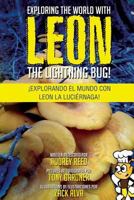 Exploring the World with Leon the Lightning Bug!: Explorando el mundo con Leon la Luciernaga! 152326148X Book Cover