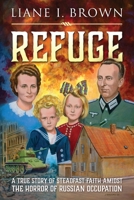 Refuge/From Fear to Freedom: A True Story of the Steadfast Faith Amidst The Horror of Russian Occupation 1683147464 Book Cover