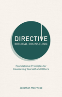 Directive Biblical Counseling: Foundational Principles for Counseling Yourself and Others 1527114317 Book Cover