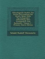 Ethnologische Studien Zur Ersten Entwicklung Der Strafe: Nebst Einer Psychologischen Abhandlung �ber Grausamkeit Und Rachsucht; Volume 2 1016494645 Book Cover