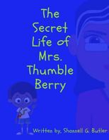 The Secret Life of Mrs. Thumble Berry 172504479X Book Cover