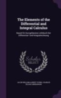 The Elements of the Differential and Integral Calculus: Based On Kurzgefasstes Lehrbuch Der Differential- Und Integralrechnung 1018019979 Book Cover