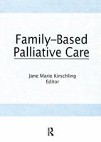 Family-Based Palliative Care 1138990957 Book Cover